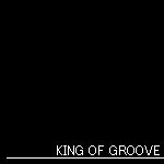 KING OF GROOVE