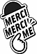 MERCI MERCI ME