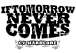 If Tomorrow Never Comes