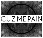 CUZ ME PAIN