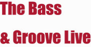 The Bass & Groove Live