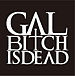 GALBITCH IS DEAD