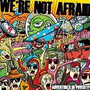 WE'RE NOT  AFRAID