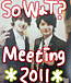 SoWaT? Meeting2011 We are One!