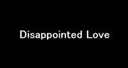 Disappointed Love