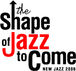 The Shape of Jazz to Come