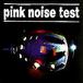 Pink Noise Test