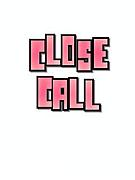 CLOSE CALL