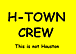 H-TOWN CREW
