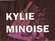 KYLIE MINOISE