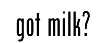got milk?