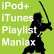 iPod+iTunes Playlist Maniax