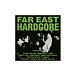 FAR EAST HARDCORE