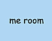 me room