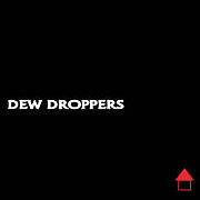 DEW DROPPERS