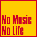 NO MUSIC，NO LIFE