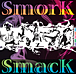 SmorK SmacK(ｽﾓｽﾏ)