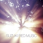 SUZUKI BED MUSIC