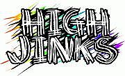 HIGH JINKS