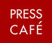 PRESS CAFE