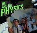 We Are The Physics