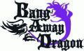 Bang away Dragon