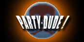 PARTY DUDE!