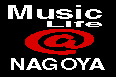 MUSIC Life  NAGOYA