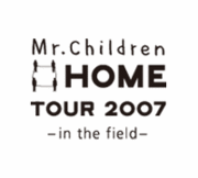 "HOME"TOUR 2007 -in the field-