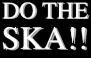 DO THE SKA!!