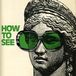 HOW TO SEE