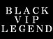 BLACK VIPLEGEND