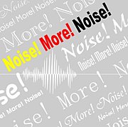 Noise!More!Noise!