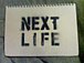 NEXT LIFE