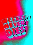 Weekend Never Dies