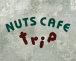 NUTS  CAFE  trip
