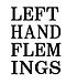 LEFT HAND FLEMINGS