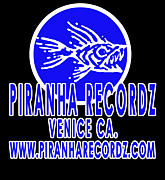 PIRANHA RECORDZ - VENICE CA.