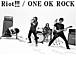 Riot!!! / ONE OK ROCK