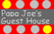 Papa Joe's Guest House