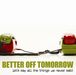 Better Off Tomorrow
