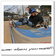 SURF WHEN YOU SKATE!!