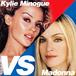 Kylie Minogue vs Madonna