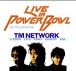 TMNETWORK LIVE IN POWER BOWL
