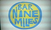  BAR NINE MILES