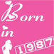 Born in 1987 (1987ǯޤ)