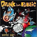 DRUNK IN PUBLIC