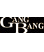 GANG BANG