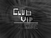 CLUB VIP ���˥�