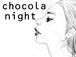 ★chocola night★